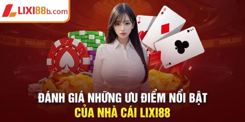 Ưu điểm của Lixi88